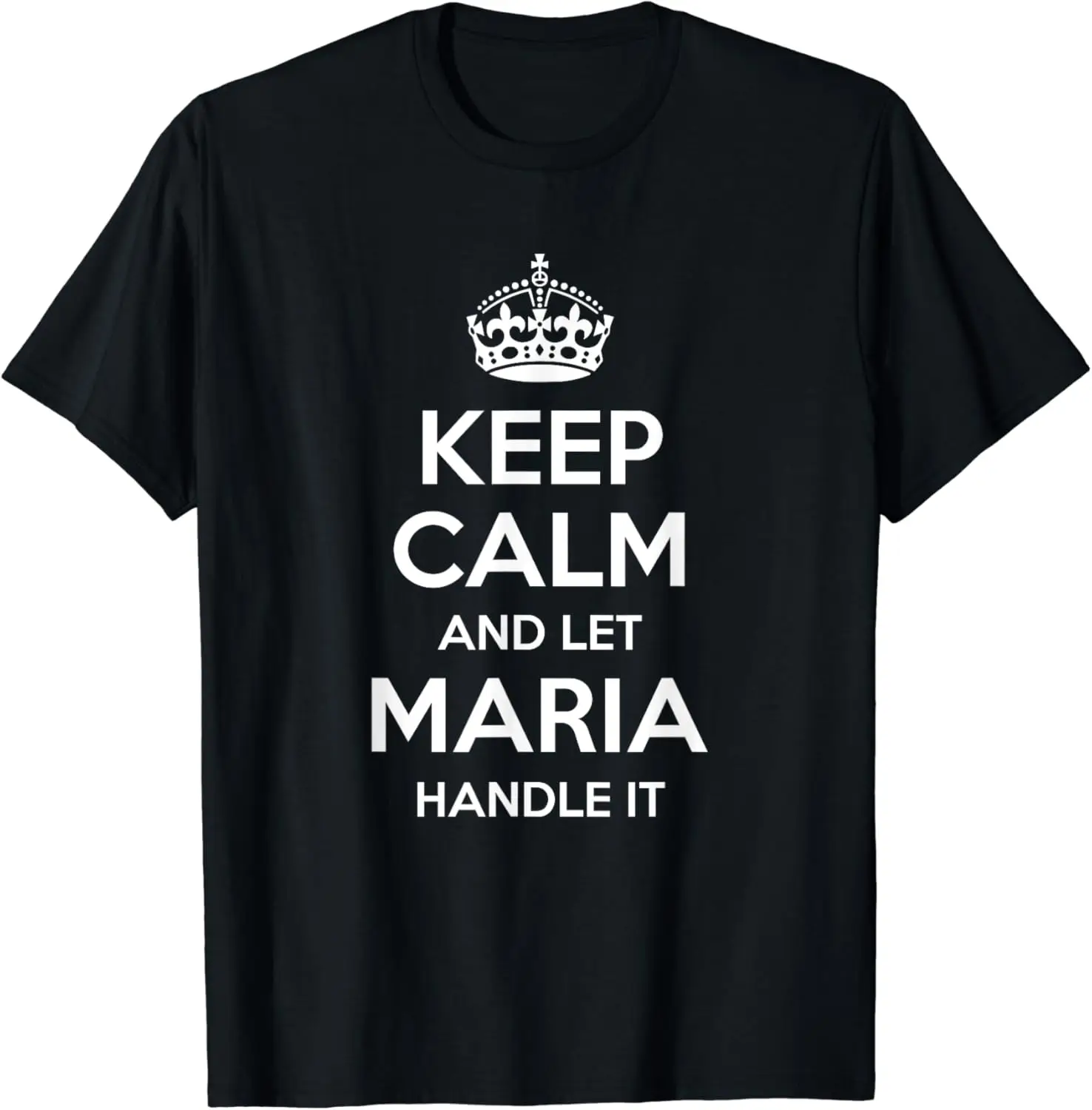 

MARIA Keep Calm Personalized Name Funny Birthday Gift Idea T-Shirt