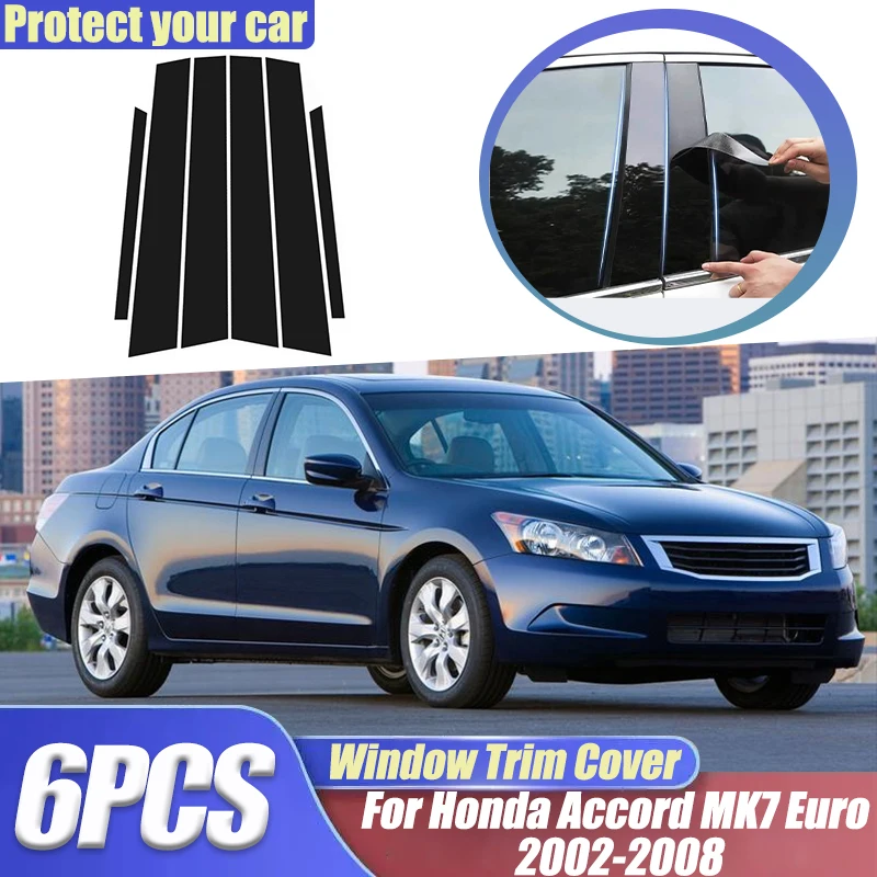 

6PCS Cars Trim Cover For Honda Accord Euro MK7 2002~2008 Window Center Column Pillars Decoration Stickers Auto Tools Accessories