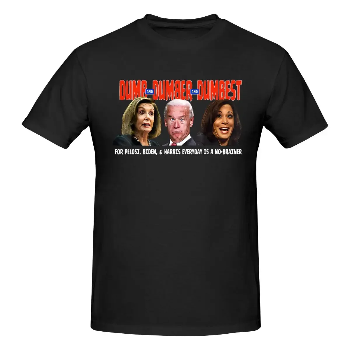 Men's T Shirt Pelosi, Biden, Harris, Are Dumb & Dumber & Dumbest Funny Short Sleeve Shirt Size S-6XL Cotton Soft