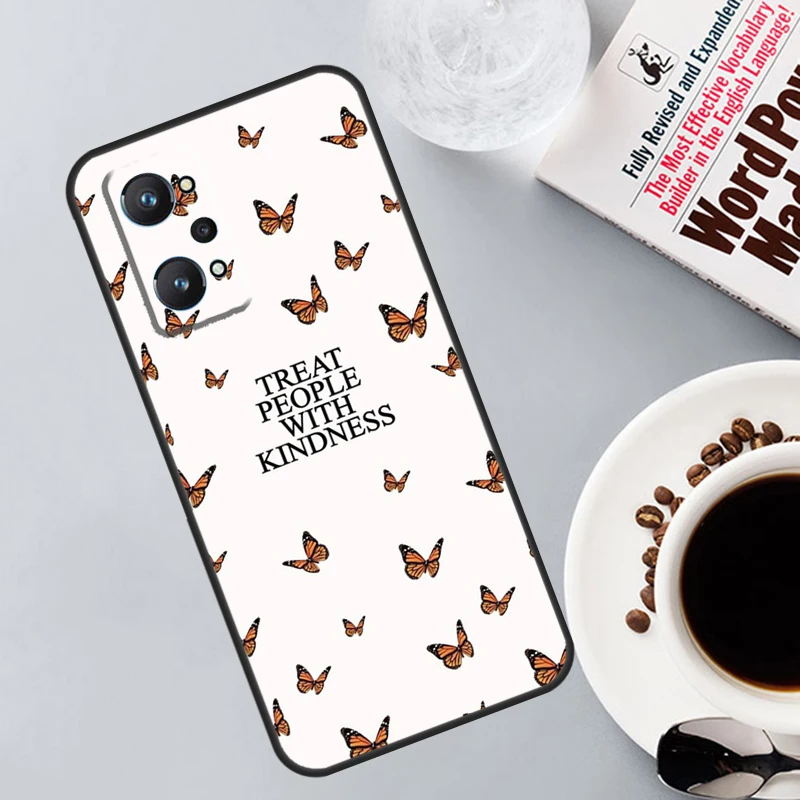 Treat People With Kindness For Realme C55 C53 C31 C30 C33 C35 C21Y C25s C15 C11 9 10 11 Pro Plus GT Neo 3T 2T 5 Case