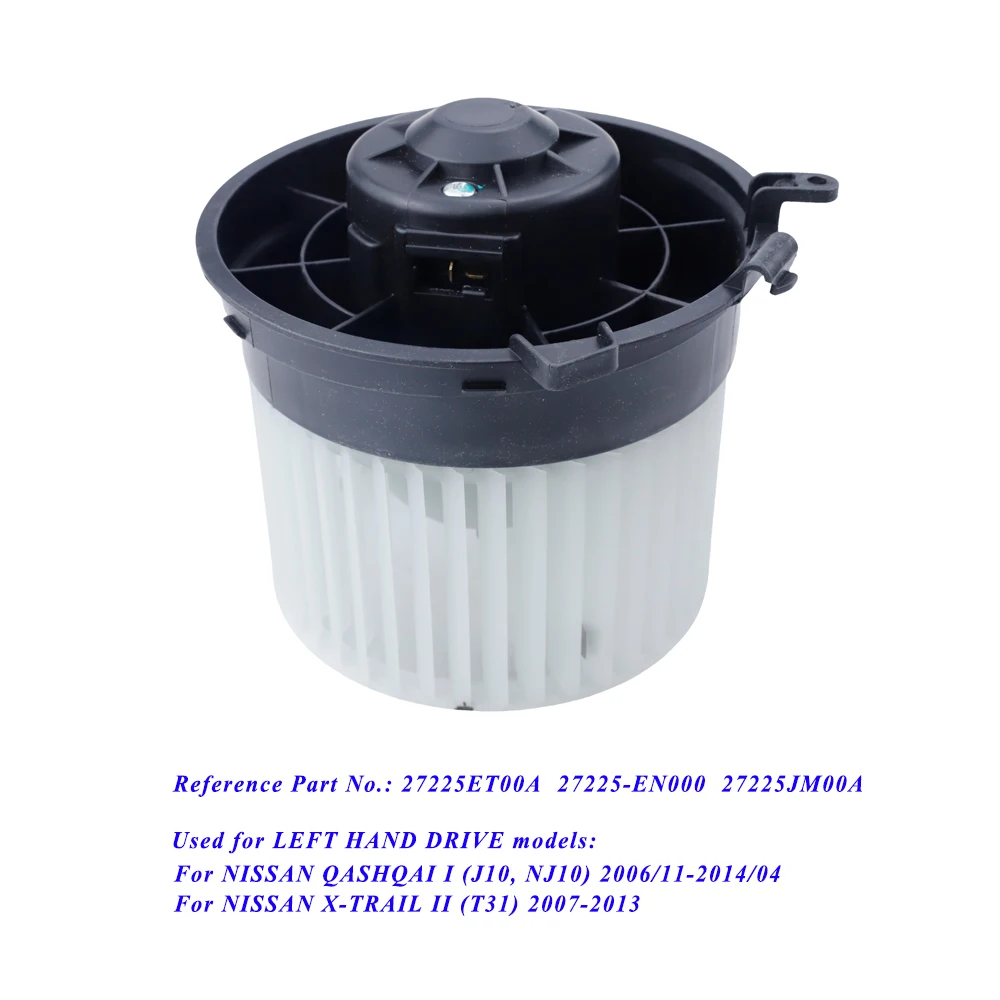 Car Blower Motor For NISSAN QASHQAI I J10 NJ10 X-TRAIL II T31 2007-2013 27225-ET00A 27225JD00A 27225-EN000 For LEFT HAND DRIVE