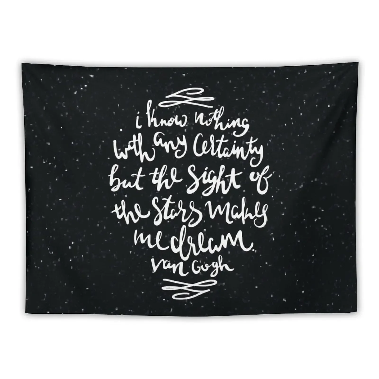 

I Know Nothing With Any Certainty, But The Sight Of The Stars Makes Me Dream Tapestry Wall Decoration Items Tapestry