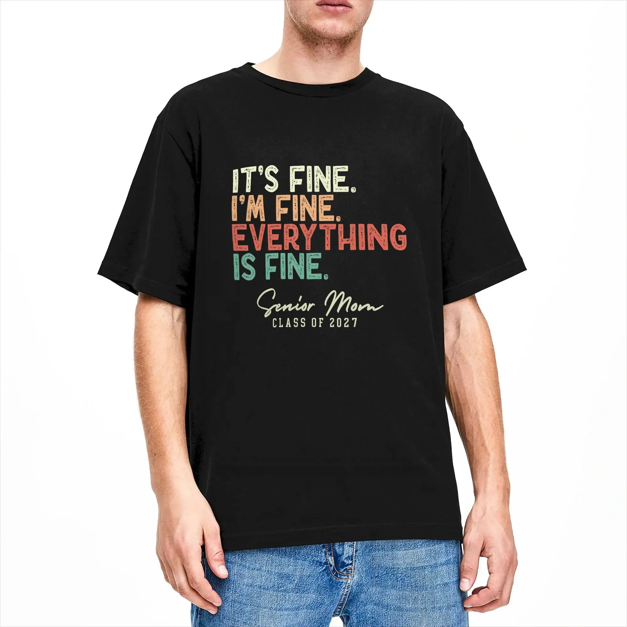 Humorous It’s Fine I‘m Fine Everything Fine Senior Mom Class of 2027 T-Shirt for Men Round Neck Cotton T Shirts Short Sleeve