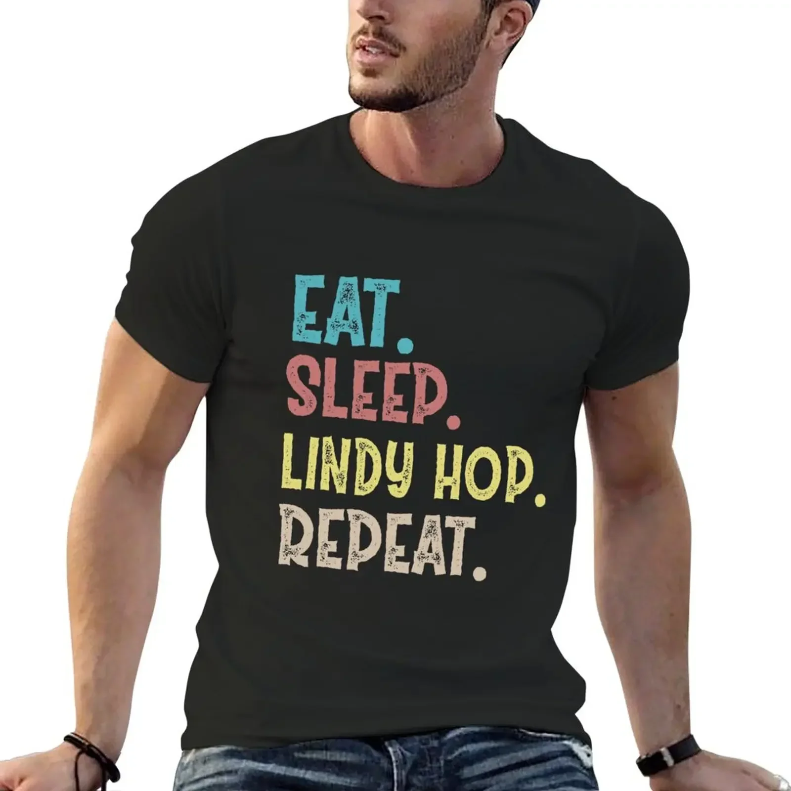 Eat Sleep Lindy Hop Repeat T-Shirt blacks plus sizes Short sleeve tee t shirts for men pack mens designer clothes Round Collar