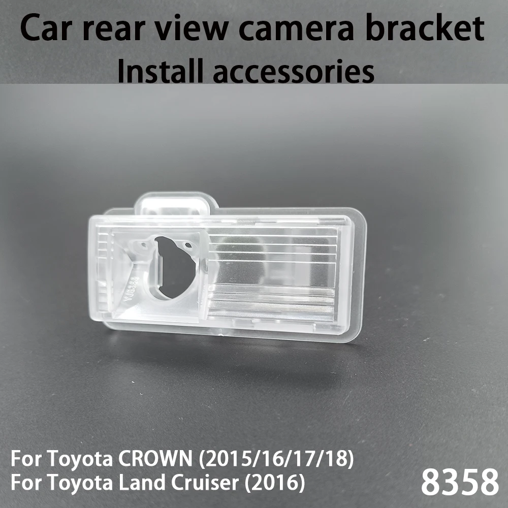 

Car rear view camera bracket For Toyota CROWN 2015 16 17 18 Land Cruiser 2016 Install accessories 8358