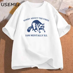 Sorry about The Vibes I Am Mentally Ill T Shirt Women Cotton Casual Short Sleeve T-shirt O Neck Funny Graphic Top Woman Clothing