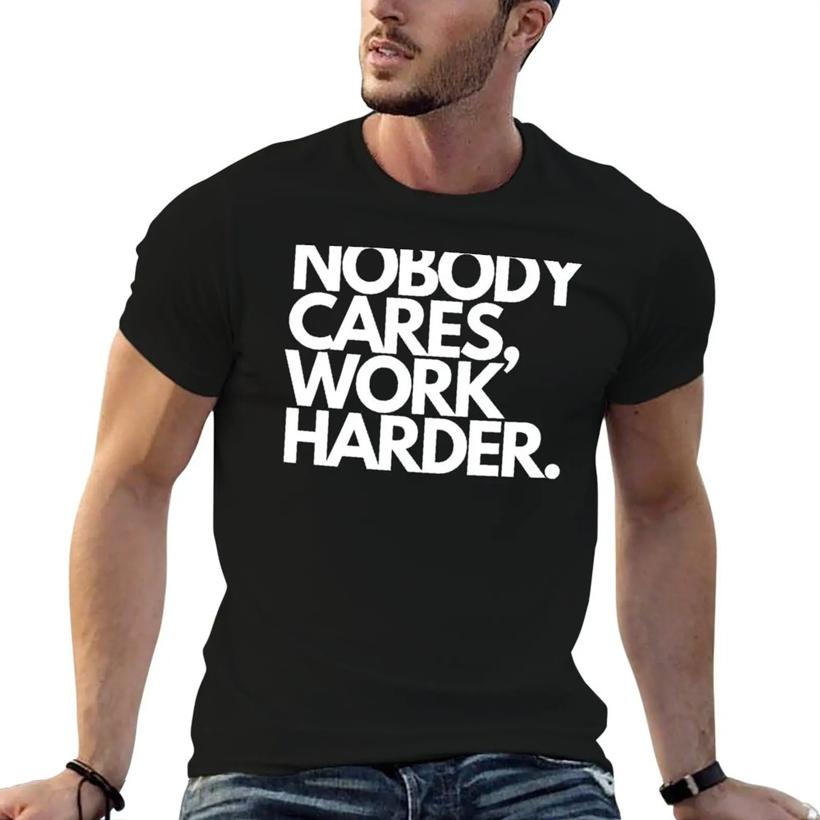 

t dark t t 100% funny Nobody cotton Cares, Harder. shirts men cotton shirt man shirts Work humor T-Shirt