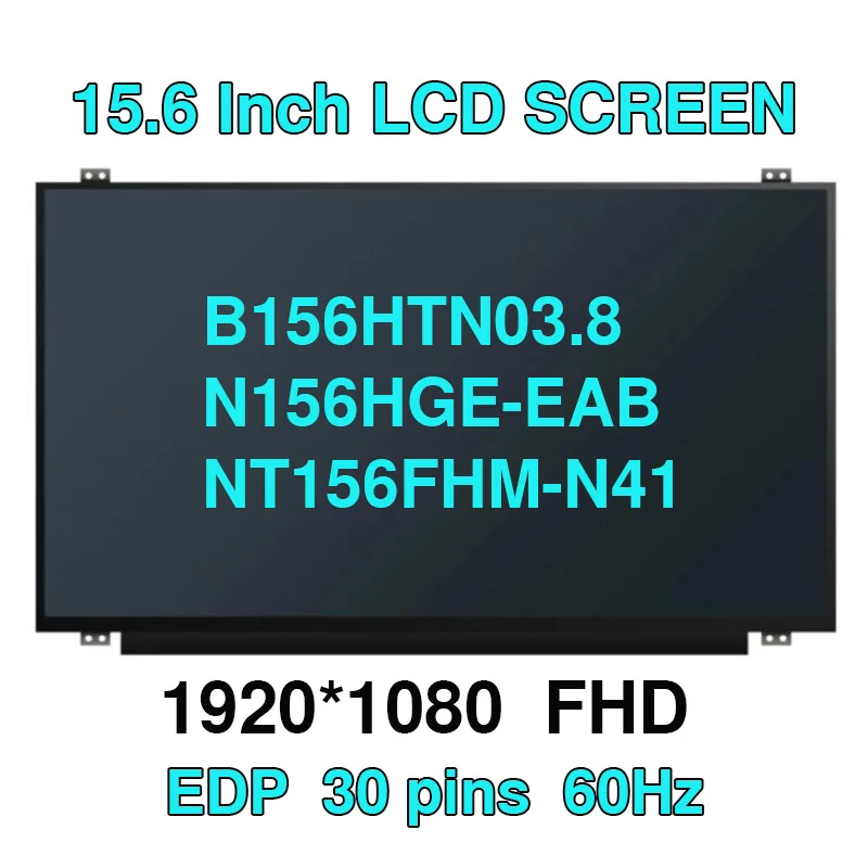 

15.6-inch Laptop LCD Screen NT156FHM-N41 N31 N156HGE-EAB HB156FH1-301 401 B156HTN03.8 6 Display Panel FHD1920x1080 30pin