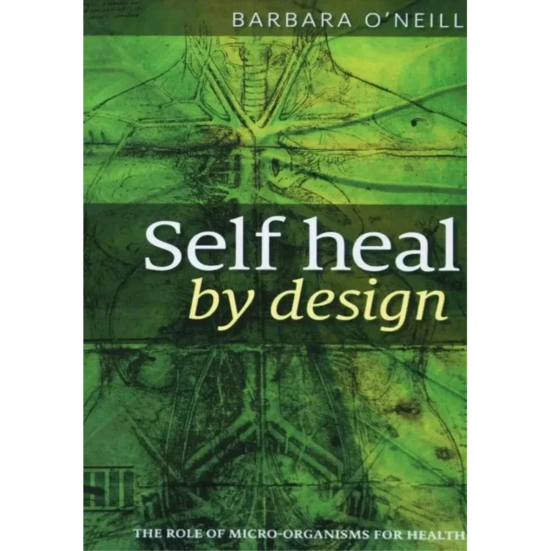 Self Heal By Design The Role of Micro-Organisms for Health By Barbara O'Neill in English Paperback Book