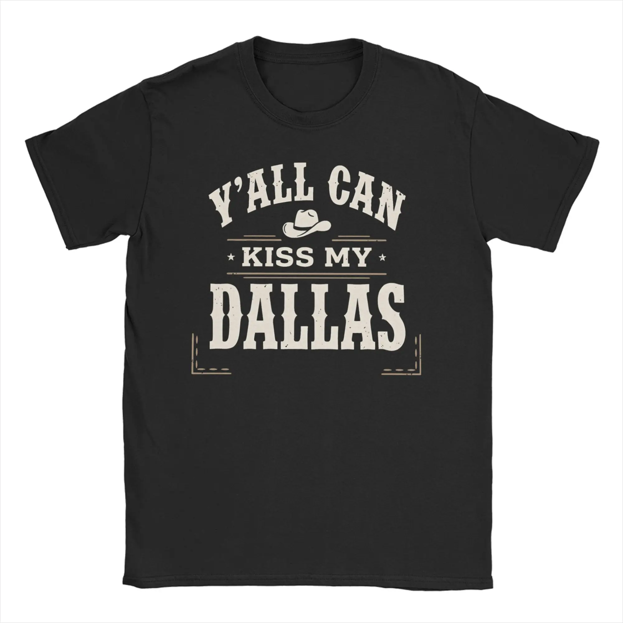 Y'all Can Kiss My Dallas Texas Pride Southern Western T-Shirt for Men Pure Cotton T Shirt  Short Sleeve Tee Shirt New Clothing