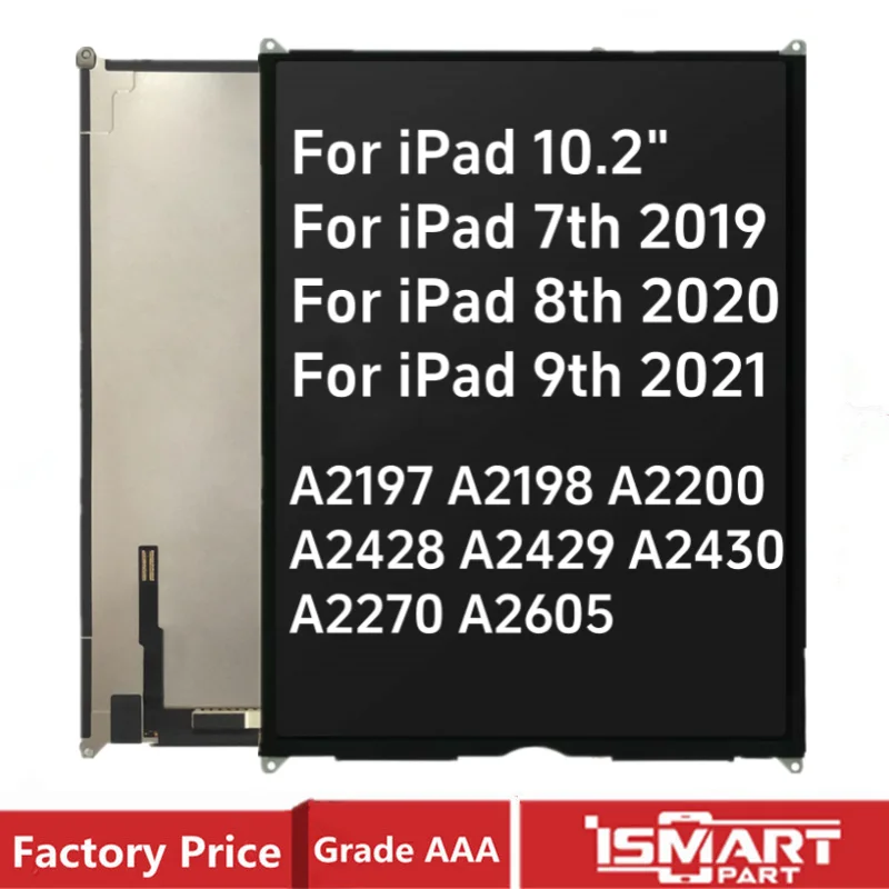 

For iPad 7/ 8/ 9 10.2 LCD For iPad Pro 10.2" LCD Display Panel A2197 A2198 A2200 A2428 A2429 A2430 A2270 A2605 Replacement Parts