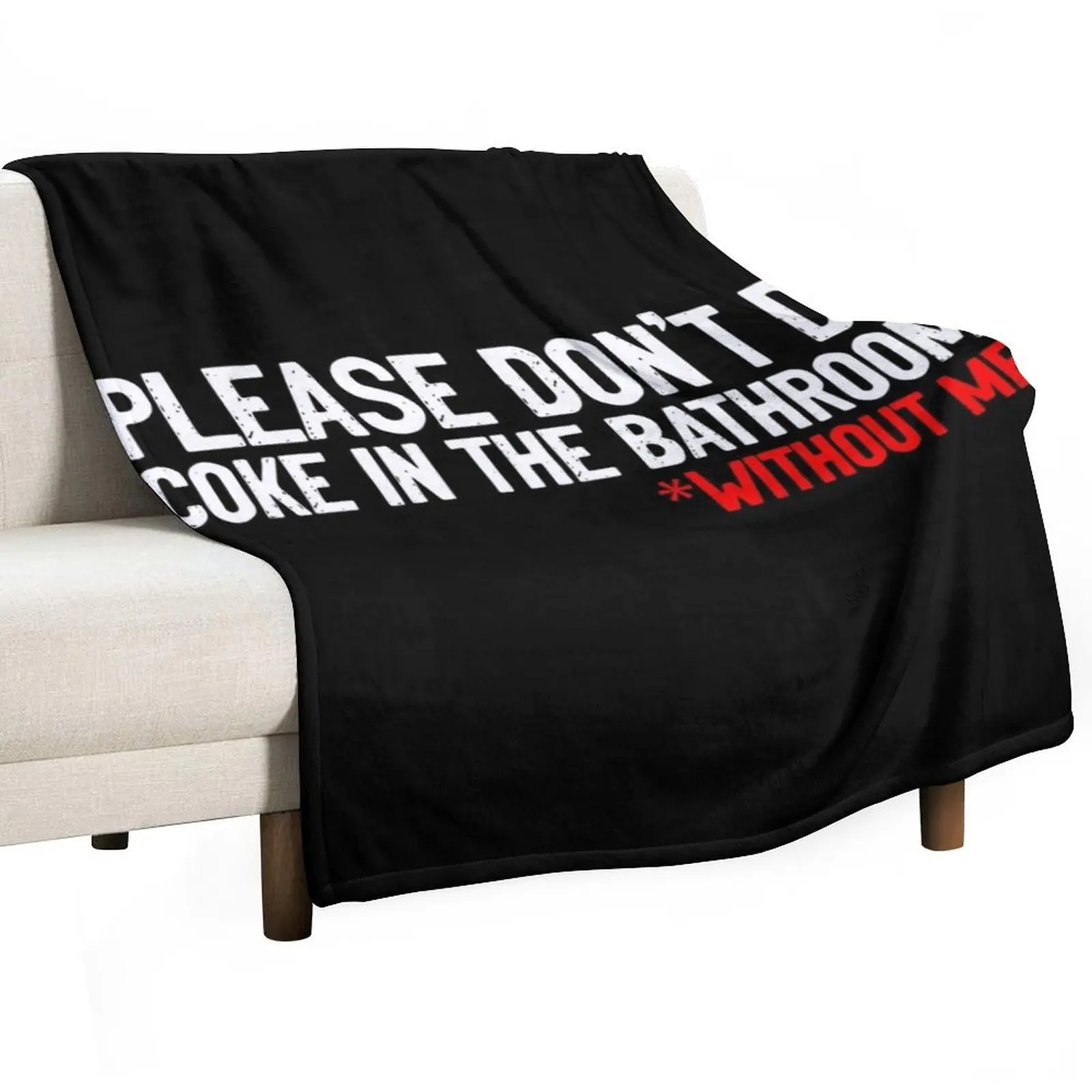 Don't Do Coke In Bathroom Without Me Sarcastic Throw Blanket Nap Plush christmas gifts Blankets