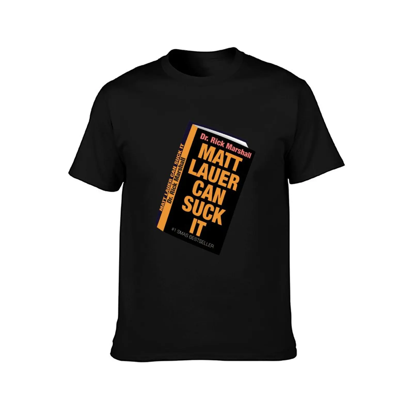 Will Ferrell Matt Lauer Can Suck It Book T-Shirt All Weather Casual Short Sleeve T-Shirt