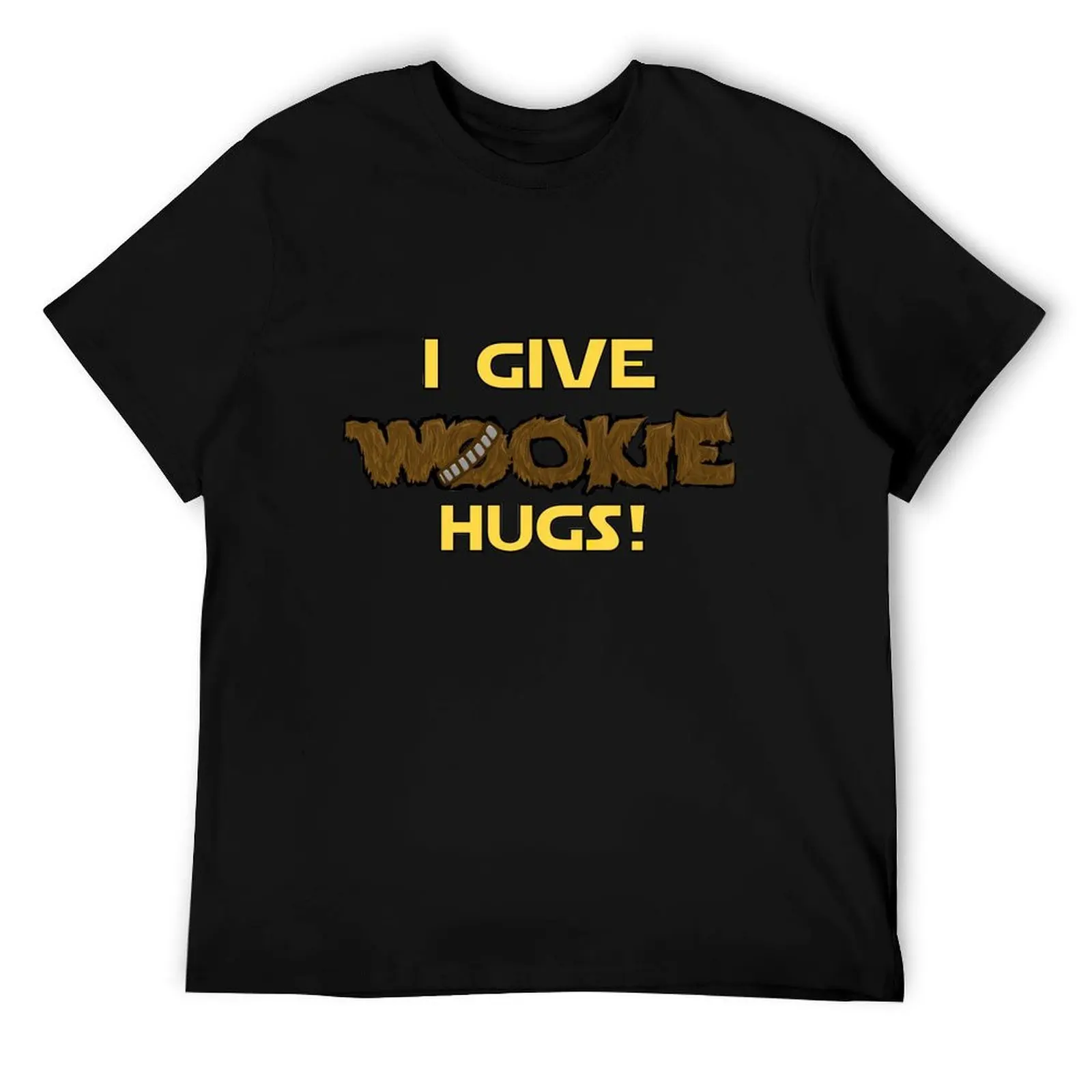 

I give wookie hugs! T-Shirt man graphic t shirt black cotton t-shirt plain for man package T-Shirt