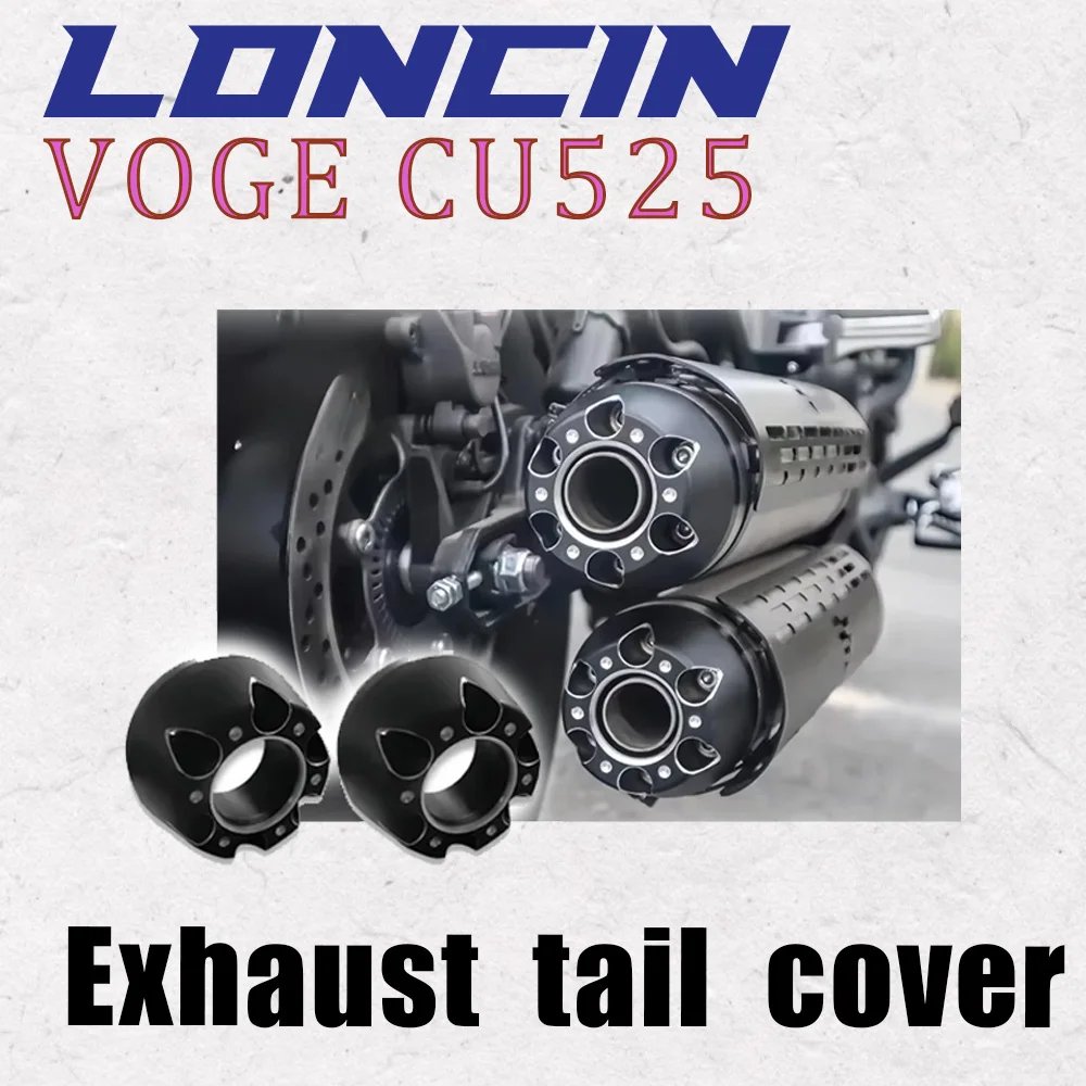 

Suitable for LONCIN VOGE CU525 refitting exhaust tail decorative cover VOGE CU525 refitting parts motorcycle