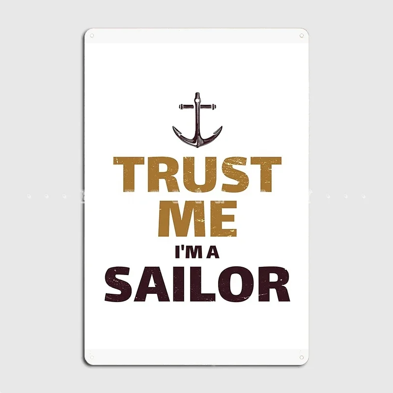Trust Me I'm A Sailor Metal Sign Cinema Kitchen Club Bar Create Wall Decor Tin Sign Poster