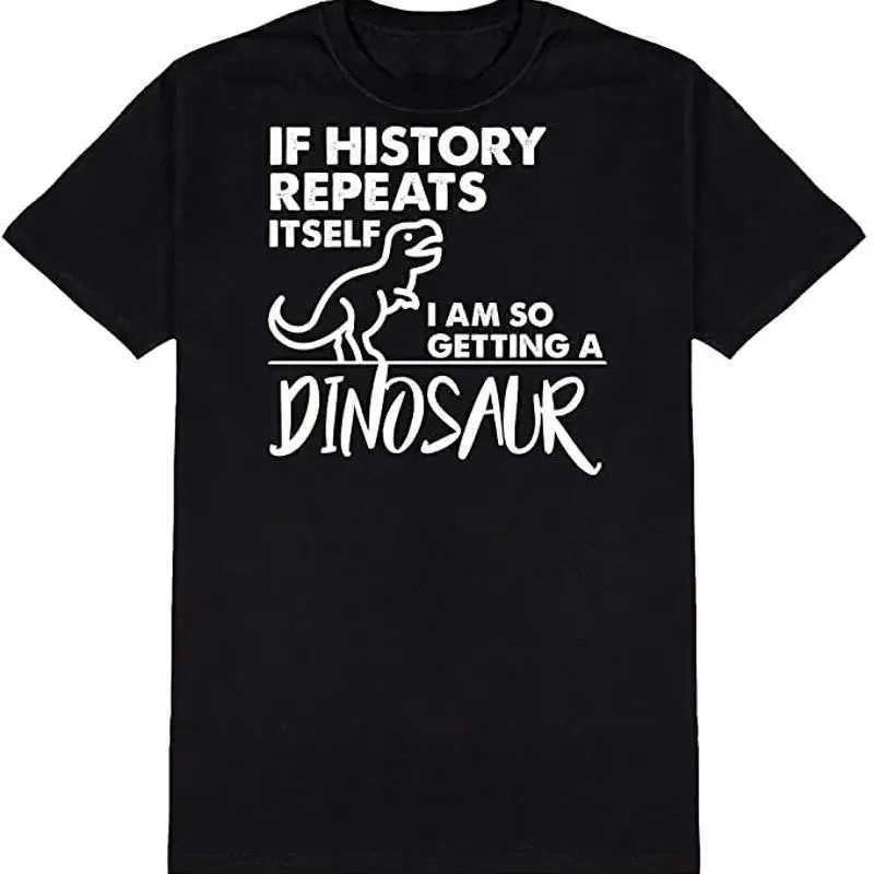 Black Half Sleeves Cotton If History Repeats Itself Funny T Shirt