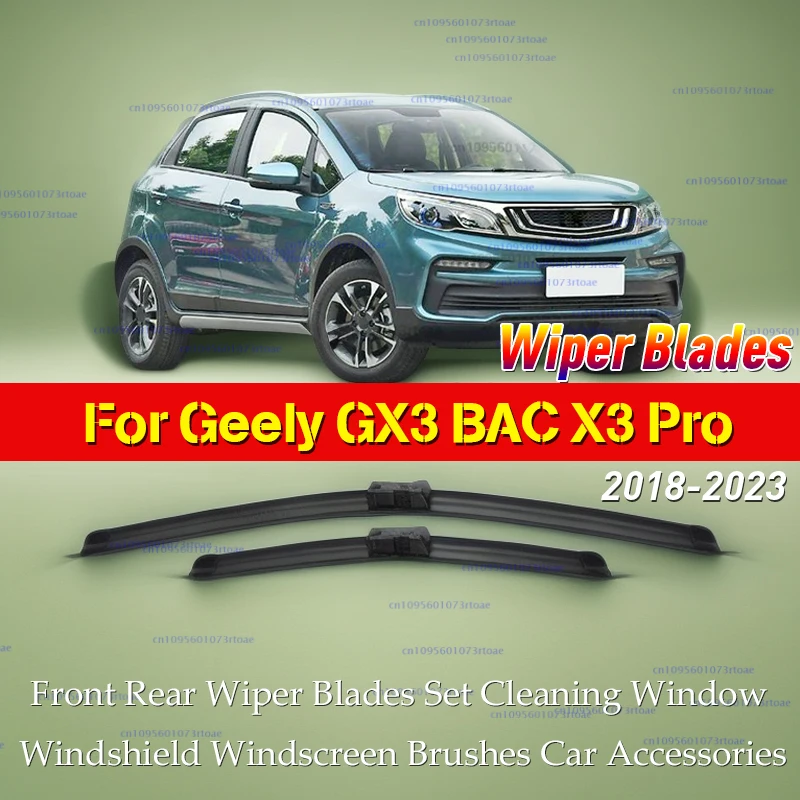 

For Geely GX3 BAC X3 Pro 2018~2023 Front Rear Wiper Blades Set Cleaning Window Windshield Windscreen Brushes Car Accessories