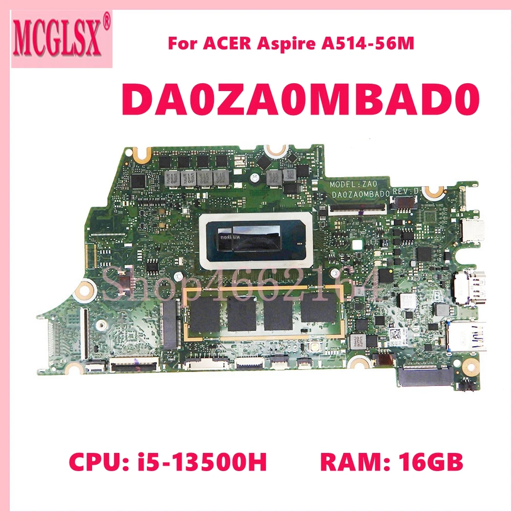 DA0ZA0MBAD0 With i5-13500H CPU 16GB-RAM Notebook Mainboard For Acer Aspire A514-56M Laptop Motherboard DDR5 NB.KSQ11.002 Test OK