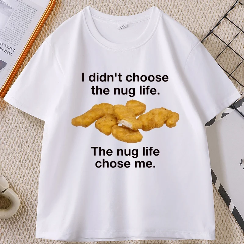 I Didn't Choose The Nug Life Graphic T Shirts Men Women Cotton Short Sleeve Round Neck T-shirt Casual Loose High Qualiaty