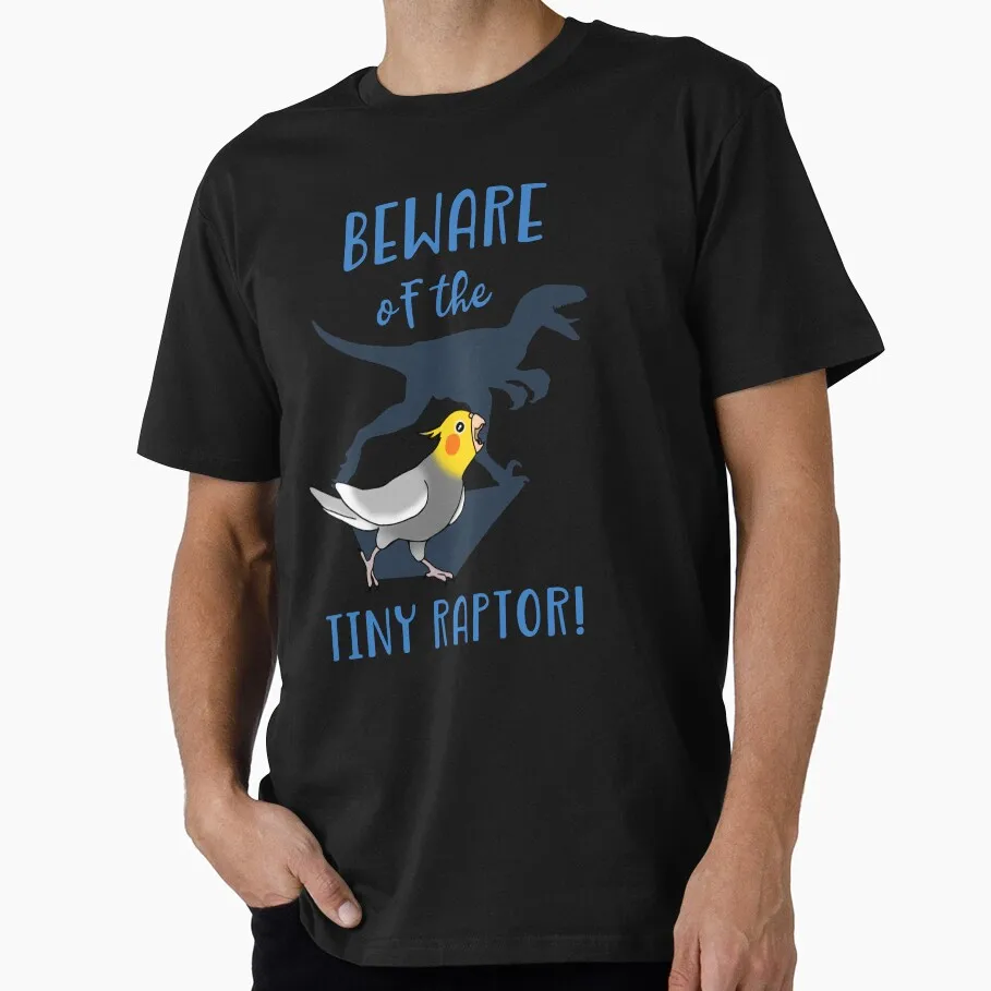 Beware of the tiny RAPTOR - cockatiel Funny Parrot Gift T-Shirt for Birds Lover Short Sleeve Graphic Clothes All Size Tee S-6XL