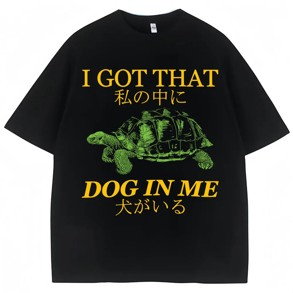 Japanese Style I Got That Dog in Me Funny Tortoise T Shirt Harajuku Vintage Men Women Fashion T-shirts Oversized Cotton T-shirt