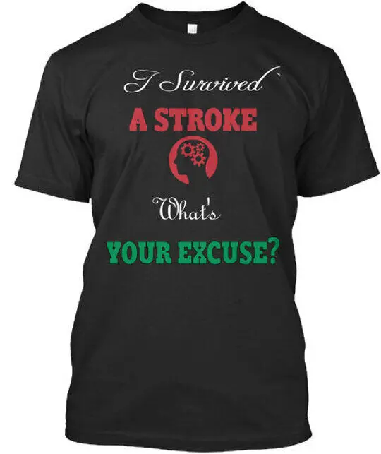 Stroke Survivors I Survived A Whats Your Excuse T-Shirt Made in USA S to 5XLHigh Quality 100%Cotton Short Sleeve