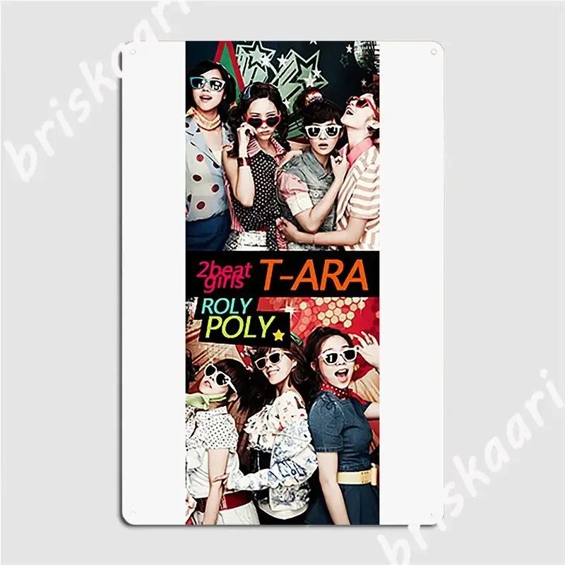 T Ara Poster Roly Poly Metal Plaque Poster Wall Cave Cave Pub Customize Mural Painting Tin Sign Posters