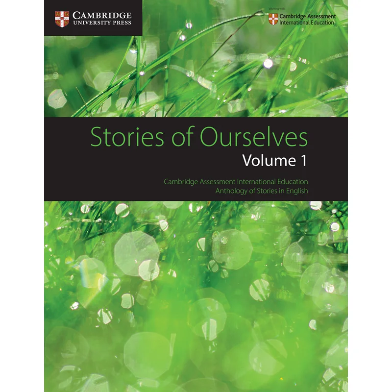 

Stories Of Ourselves Volume 1 Cambridge Assessment International Education Anthology Of Stories In English 9781108462297
