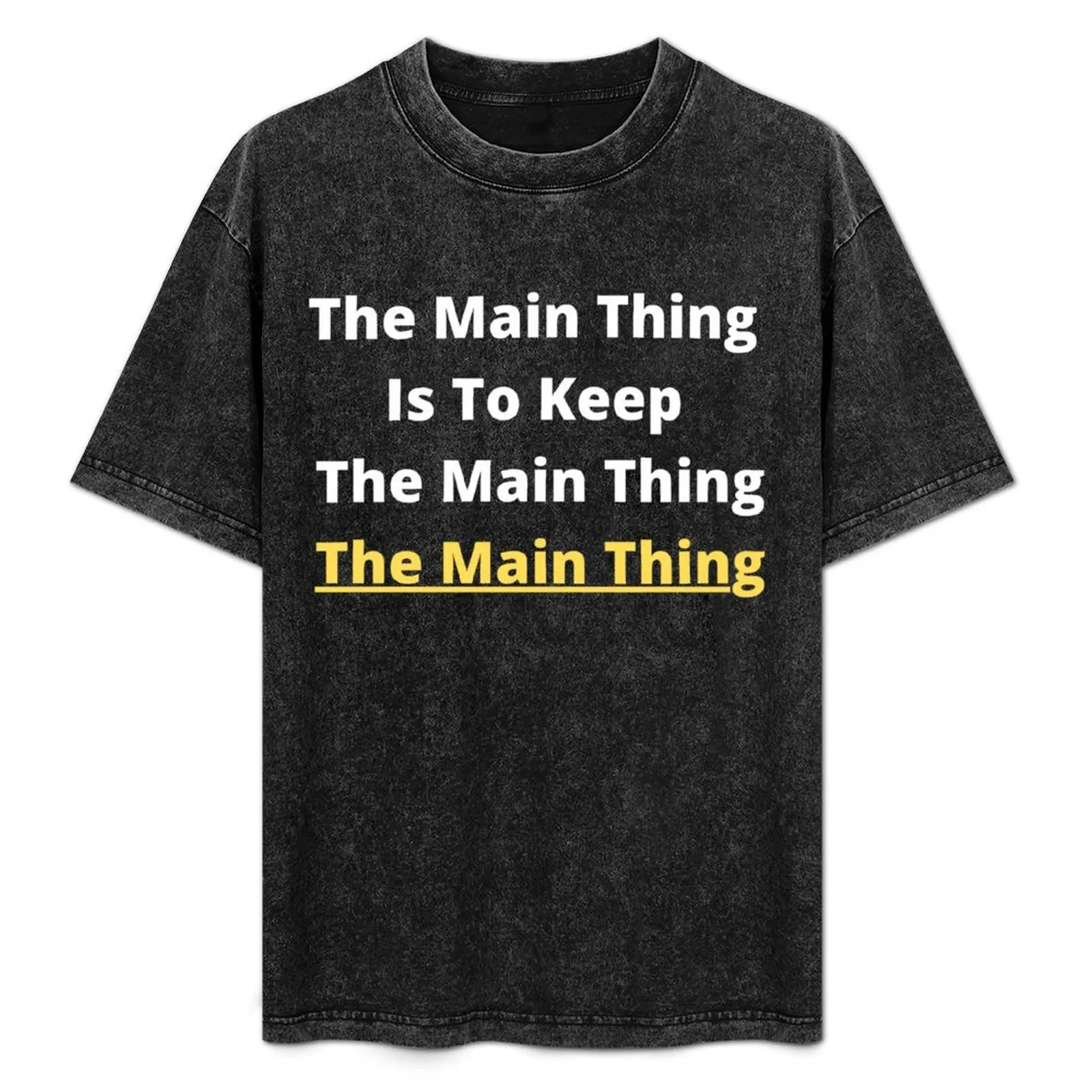 Keeping The Main Thing, The Main Thing T-Shirt Casual Pattern Print Tee Shirt
