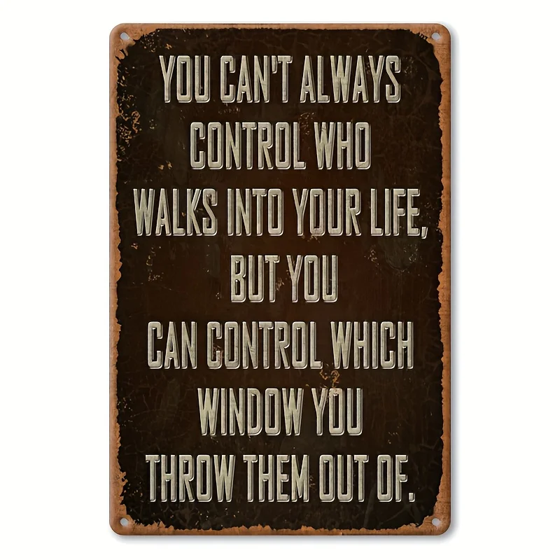 , Sarcastic Metal Vintage Aluminum Signs , You Cant Always Control Who Walks Into Your Life Funny Posters, Outdoor Wall Decor, P