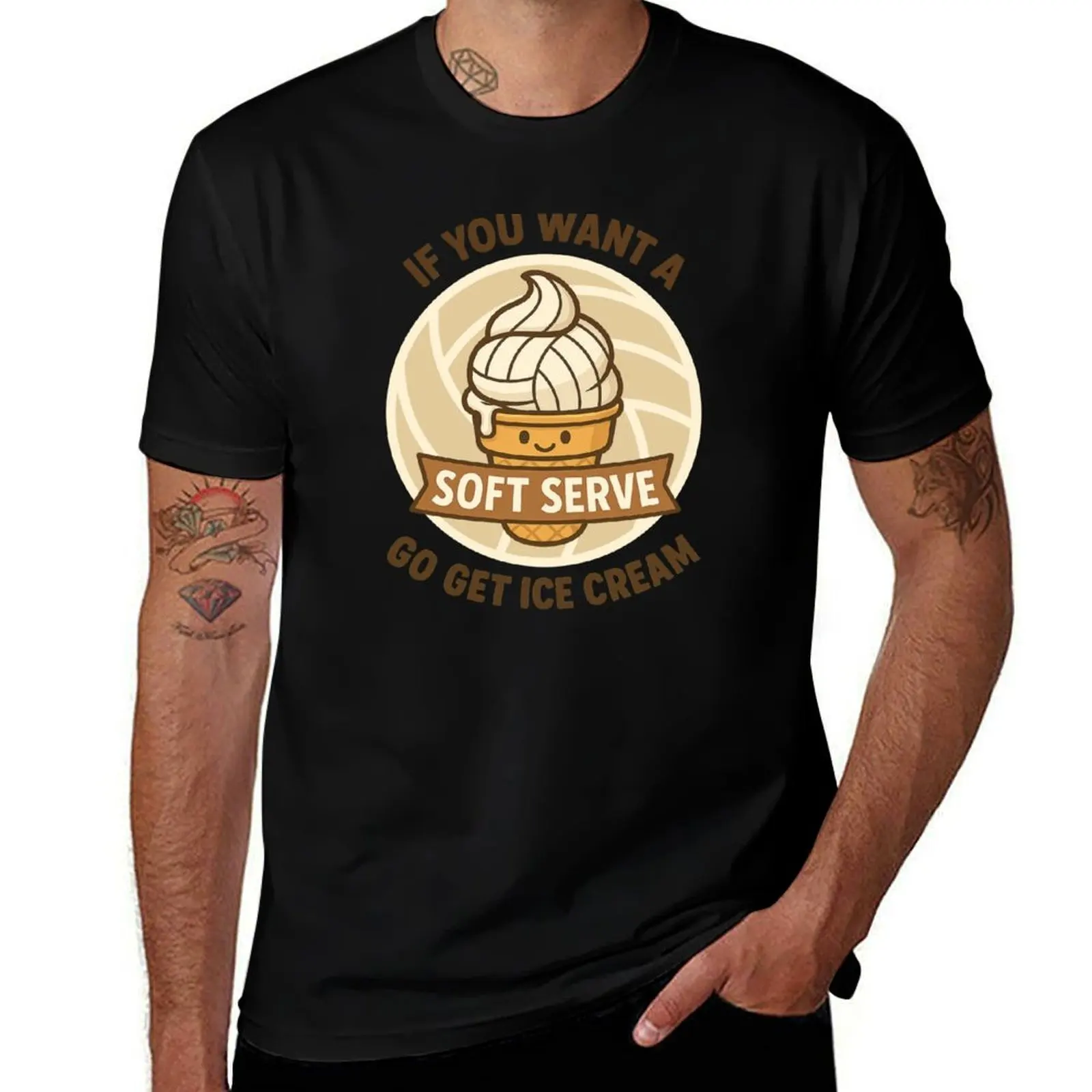 

Volleyball - If You Want a Soft Serve Go Get Ice Cream T-Shirt summer clothes custom shirt vintage clothes cotton t shirt men