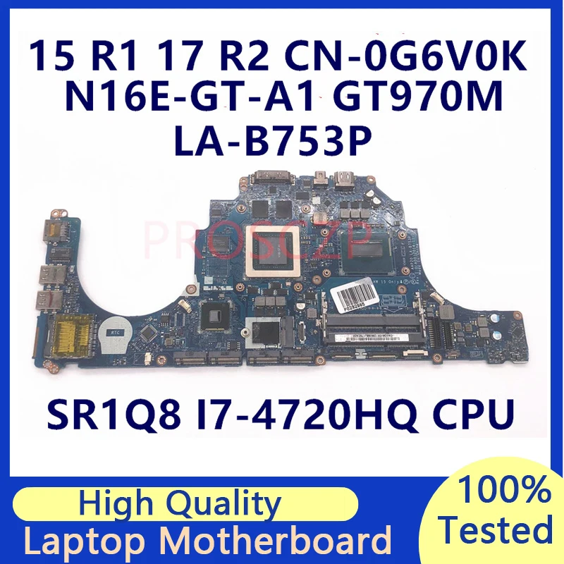 CN-0G6V0K 0 g6v0k g6v0k für Dell 15 r1 17 r2 Laptop Motherboard w/sr1q8 I7-4720HQ CPU N16E-GT-A1 gt970m la-b753p 100% gut getestet