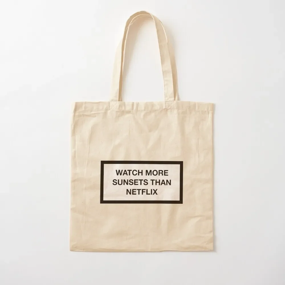 WATCH MORE SUNSETS THAN NETFLIX Tote Bag Handbags women canvas shopping bag Lady bag foldable reusable