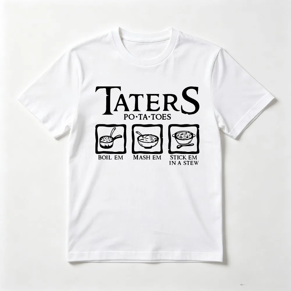 Taters Boil Em Mash Em Stick Em in A Stew T Shirt Vintage Style Casual Fashion Loose Harajuku Man Women Classics Clothing