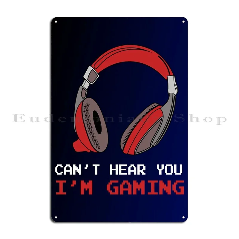 Cant Hear You Metal Sign Wall Plaque Bar Design Bar Cave Custom Tin Sign Poster