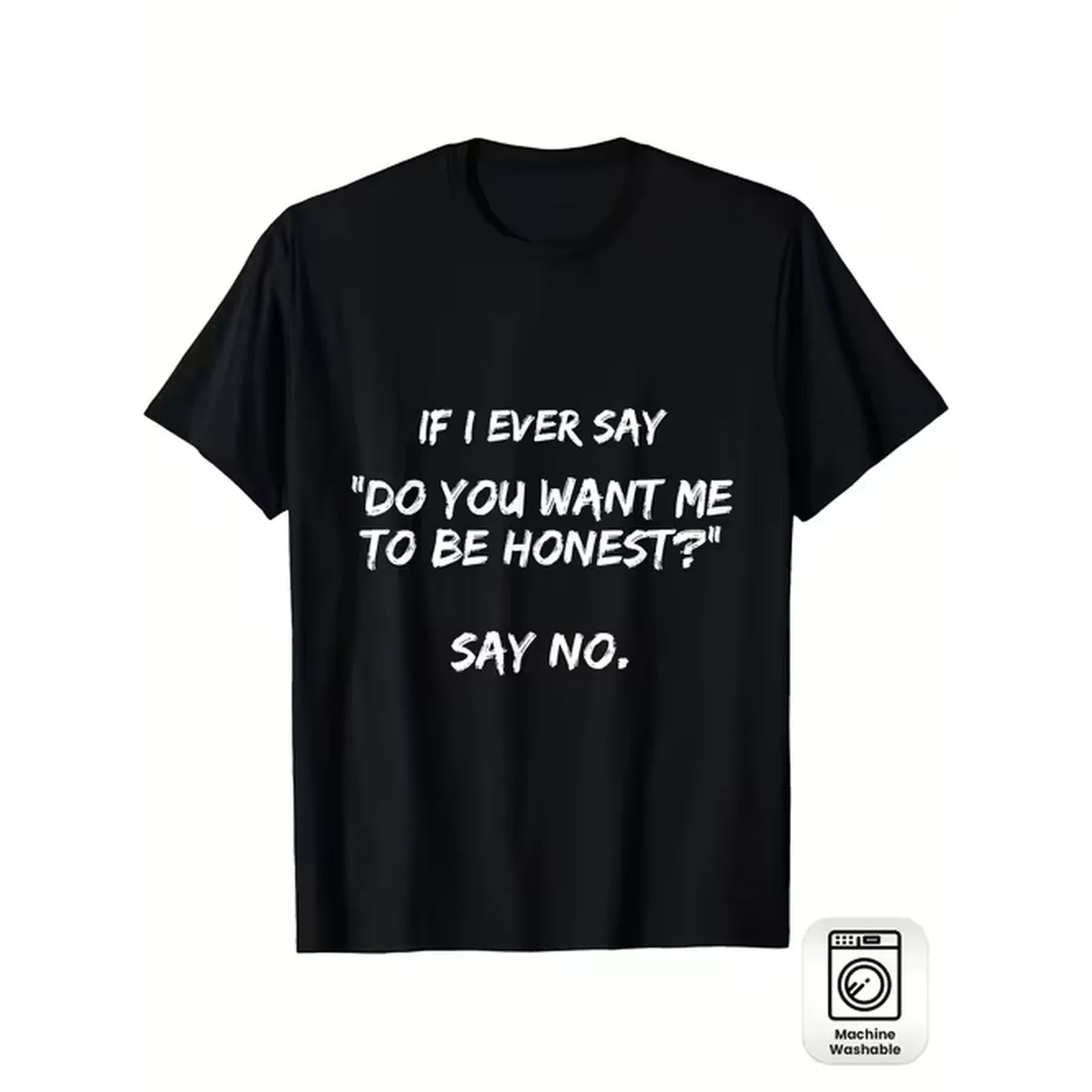 item picture fun if i say want me say no unisex t shirt slightly stretchy casual short sleeved t shirt white text print machine washable plus size
