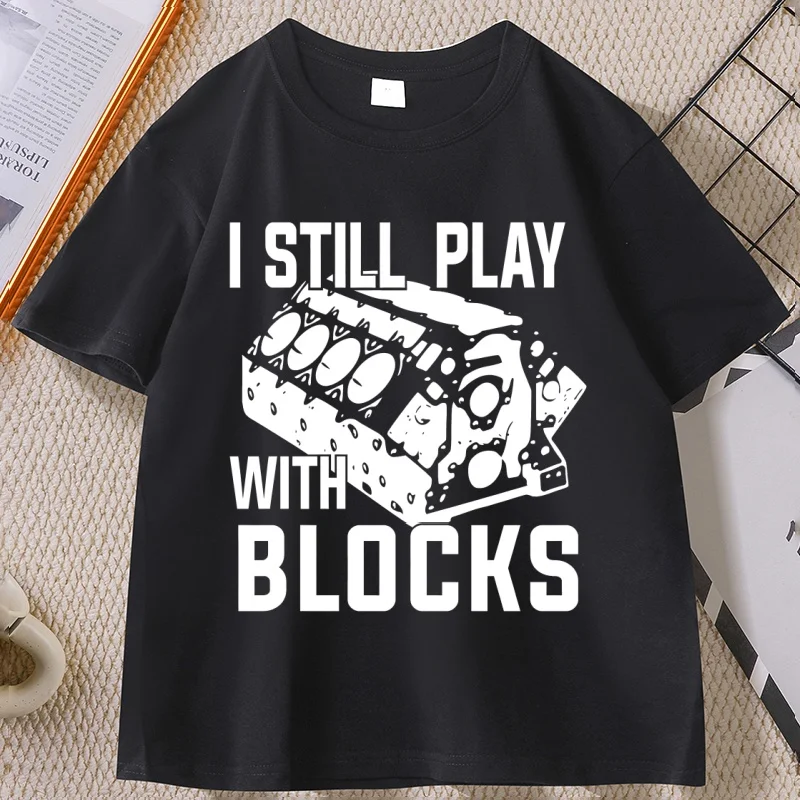 ما زلت ألعب مع كتل مضحك ميكانيكي تي شيرت الرجال هدية عيد الأب تي شيرت مهندس القطن قصير الأكمام تي شيرت الملابس