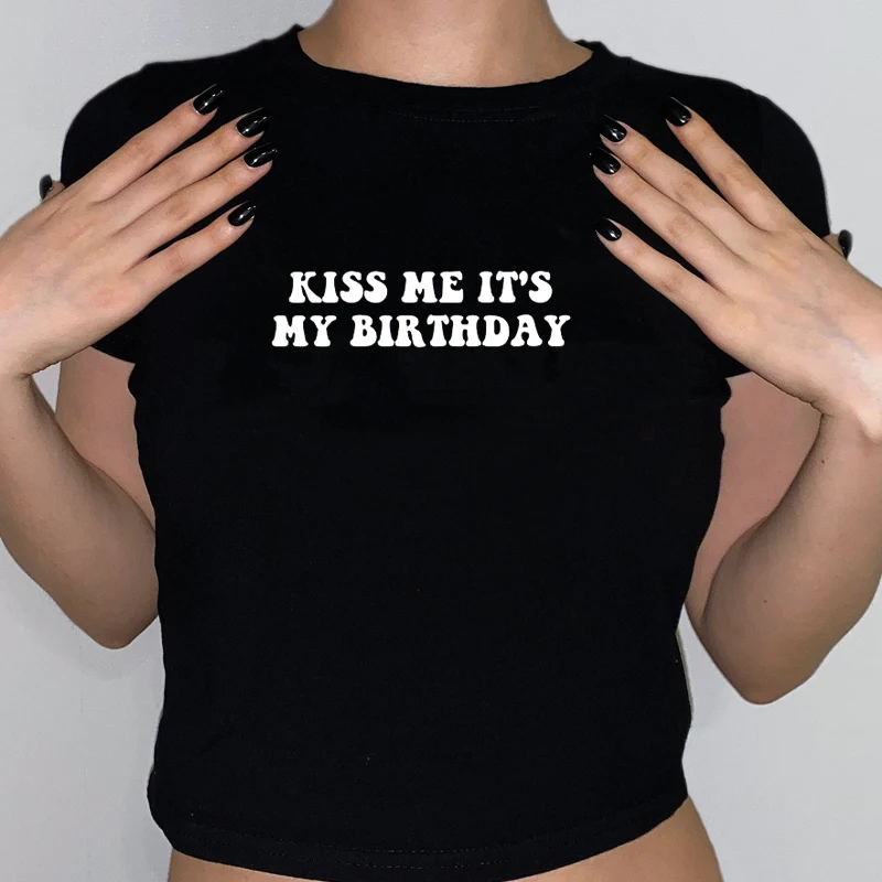 Kiss Me It's My Birthday Women Cropped Tops Harajuku Y2k Summer Fashion T Shirt Causal Sexy Night Club Wear Graphic Tee Baby Tee