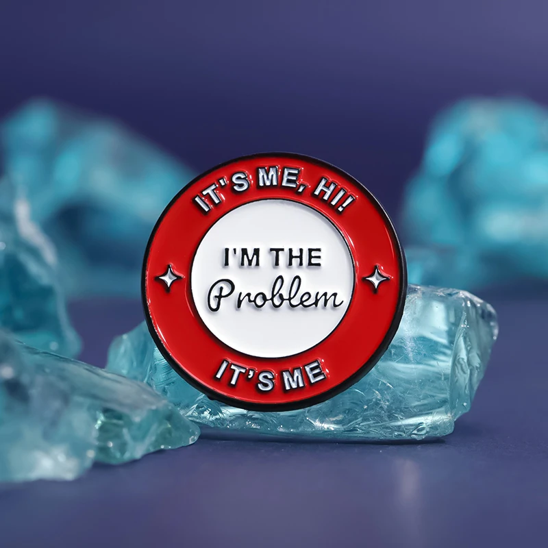 I'm The Problem It's Me Enamel Pin Music Lyric Trend Singer Personal Signature Brooch Lapel Backpack Badge Fans Jewelry Gifts