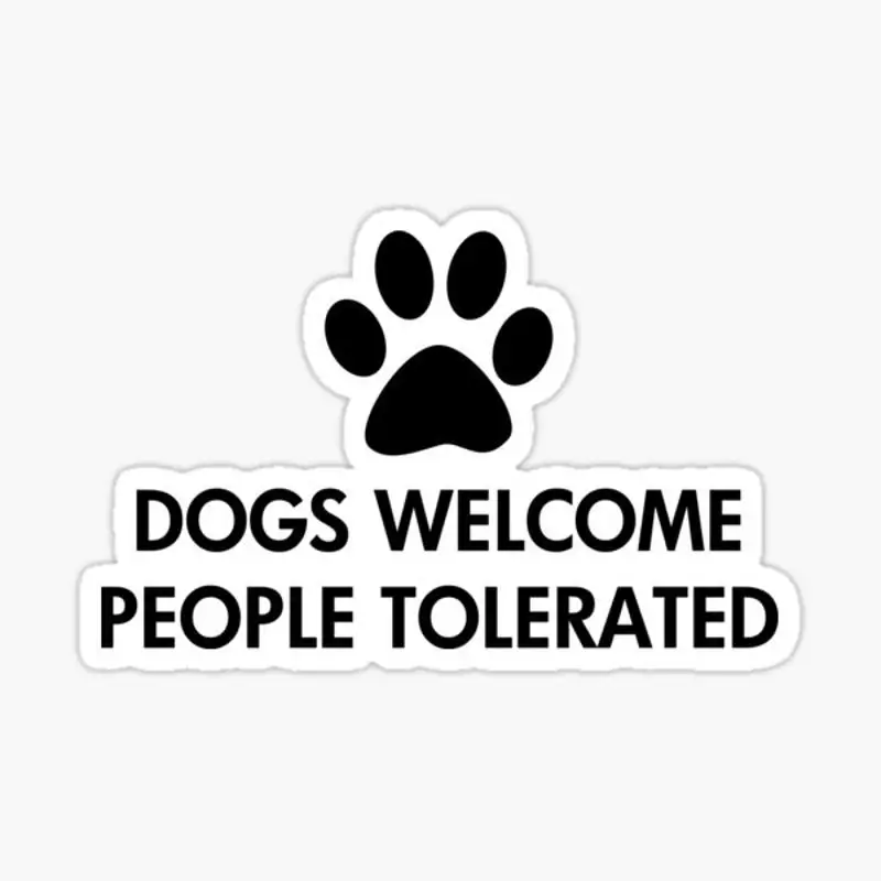 Dogs Welcome People Tolerated Sticker for Laptop Decor Bedroom Car Cute Cartoon Art Fashionable Public Suitcase