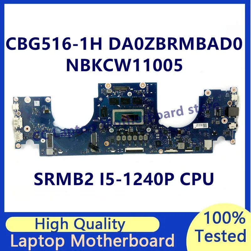 

DA0ZBRMBAD0 Mainboard For Acer CBG516-1H Laptop Motherboard NBKCW11005 With SRMB2 I5-1240P CPU 100% Fully Tested Working Well