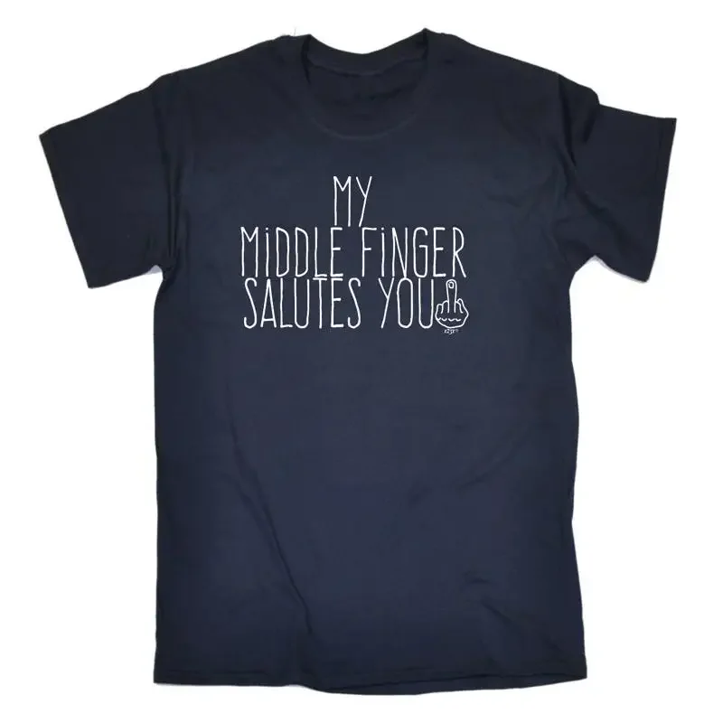 My Middle Finger Salutes You Mens Funny Novelty T Shirt
