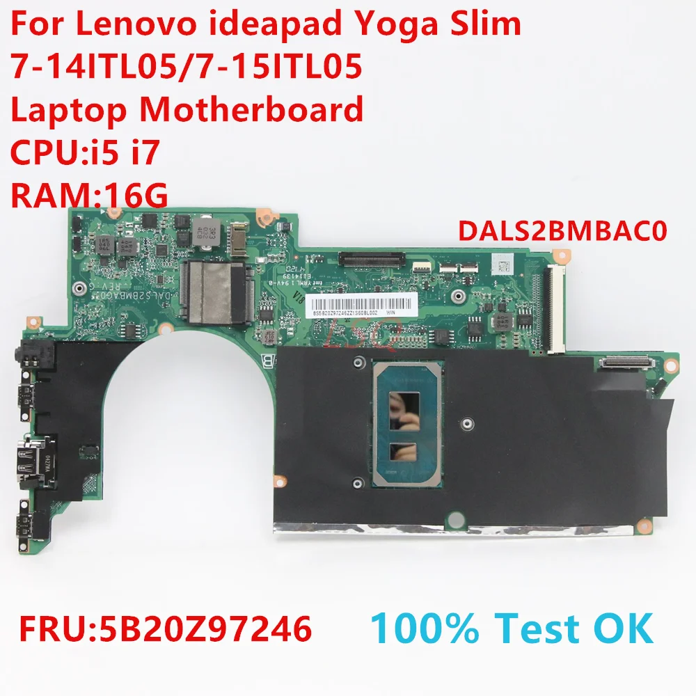 

Материнская плата DALS2BMBAC0 для ноутбука Lenovo Ideapad Yoga Slim 7-14ITL05/7-15ITL05 с процессором: i5 i7 FRU:5B20Z97246 100% ТЕСТ ОК