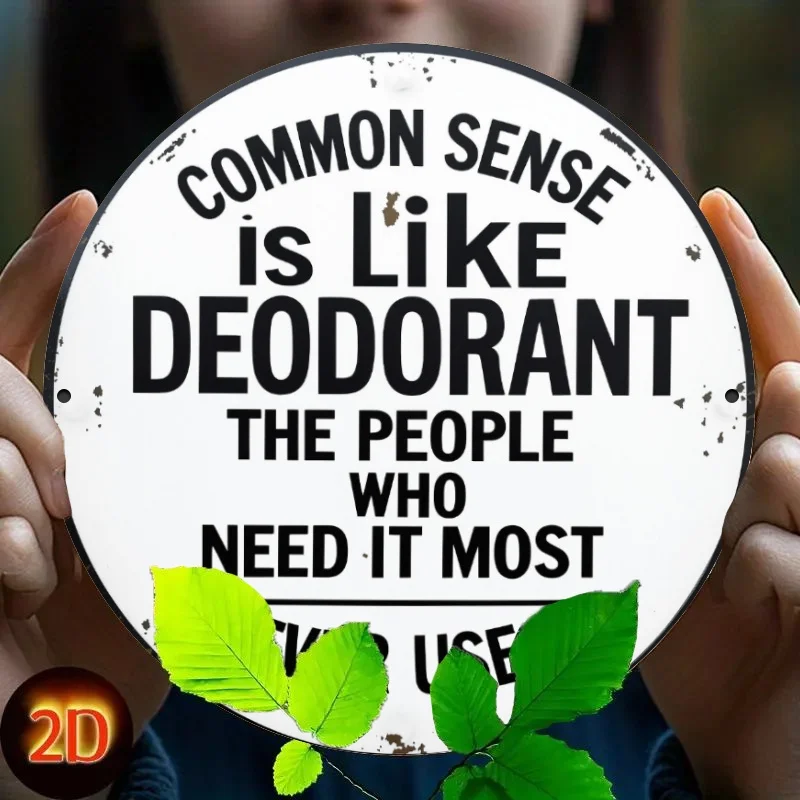 [2D Flat] Vintage 2D 1pc Round Aluminum Tin Sign, 'Common Sense is Like Deodorant' Humorous Inspirational Quote, 7.8 x 7.8 Inche