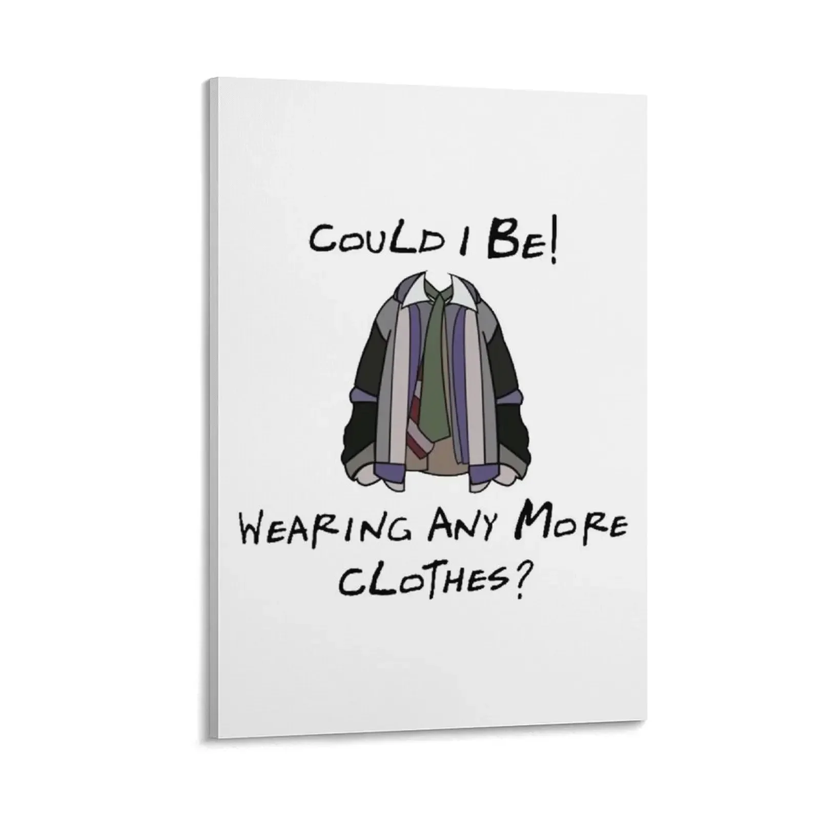 

Could I BE! wearing any more clothes Canvas Painting office decoration decorative pictures for living room painting