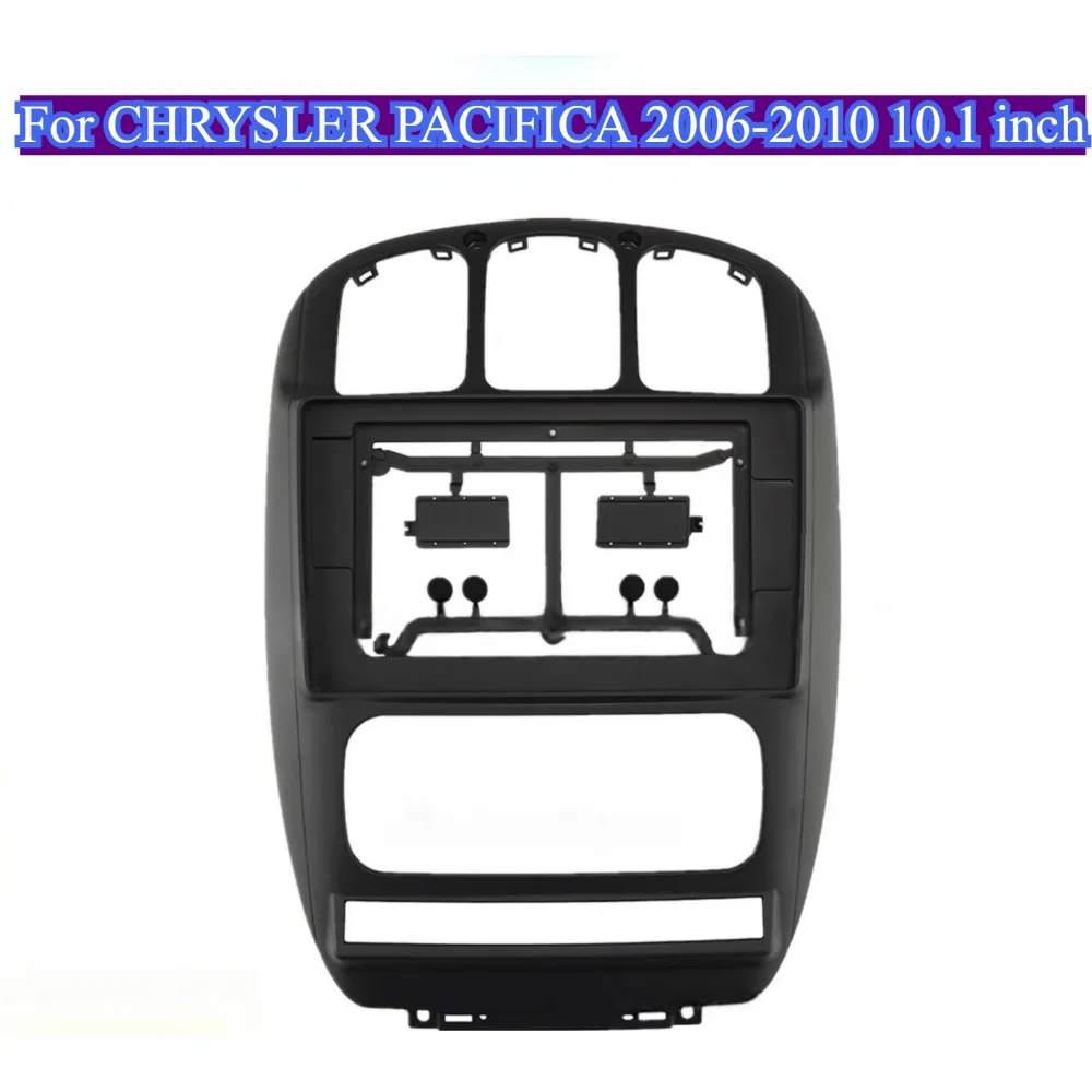 

For CHRYSLER PACIFICA 2006-2010 10.1'' Car Frame Kit Fascias Panel Android Big Screen Audio Fascia Plastic Frame Car Accessories