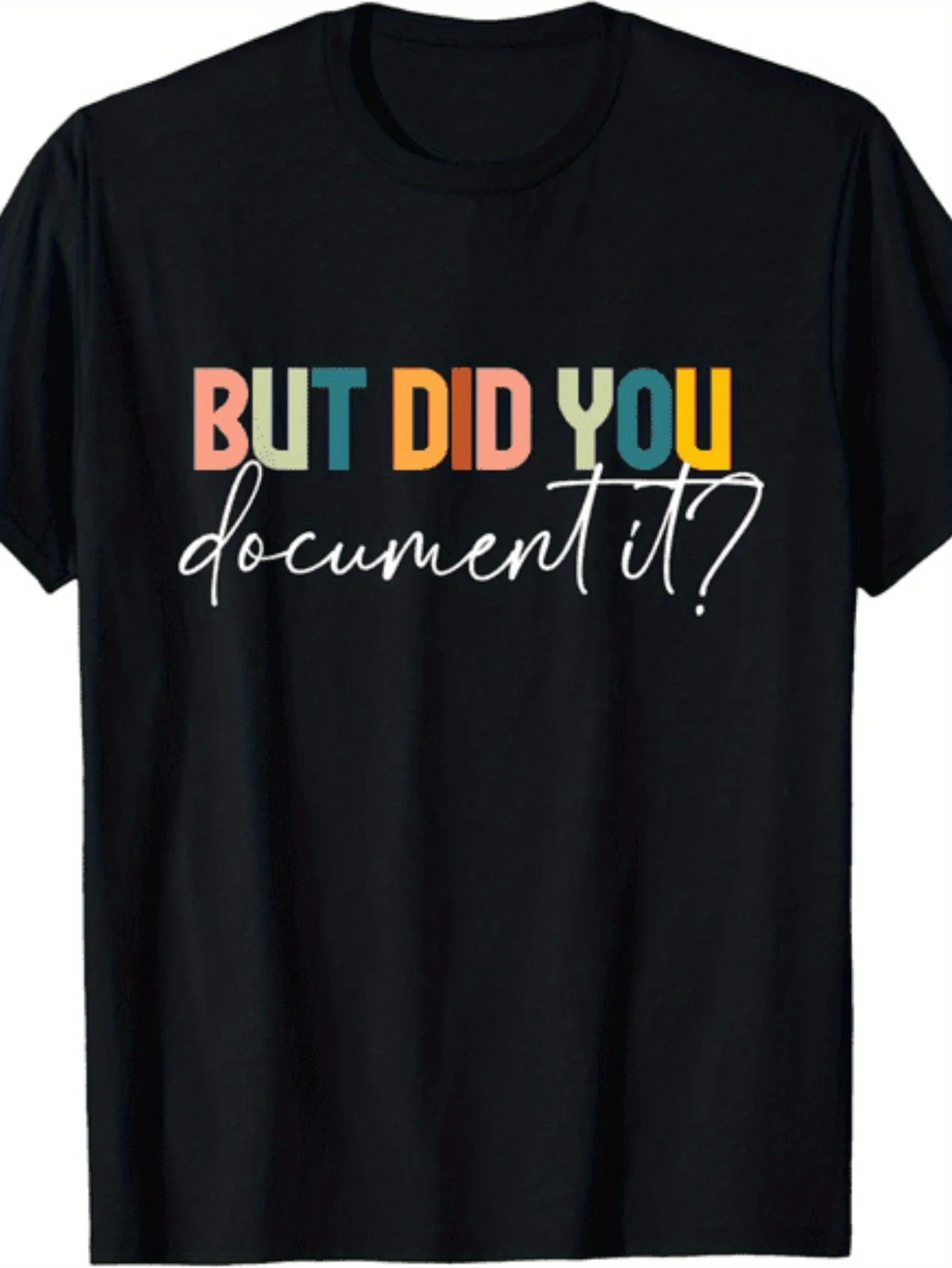But Did You Write It Down? Fun Hr Office T-Shirt - Unisex Black Crew Neck Shirt, Colorful Hr Slogan Design, Breathable Casual Workwear, Suitable as a Gift for Hr Professionals, Birthdays, and Corporate Events