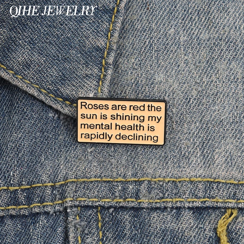 Roses Are Red The Sun Is Shining Enamel Pin My Mental Health Is Rapidly Declining Brooch Lapel Badge Jewelry Gifts for Friends
