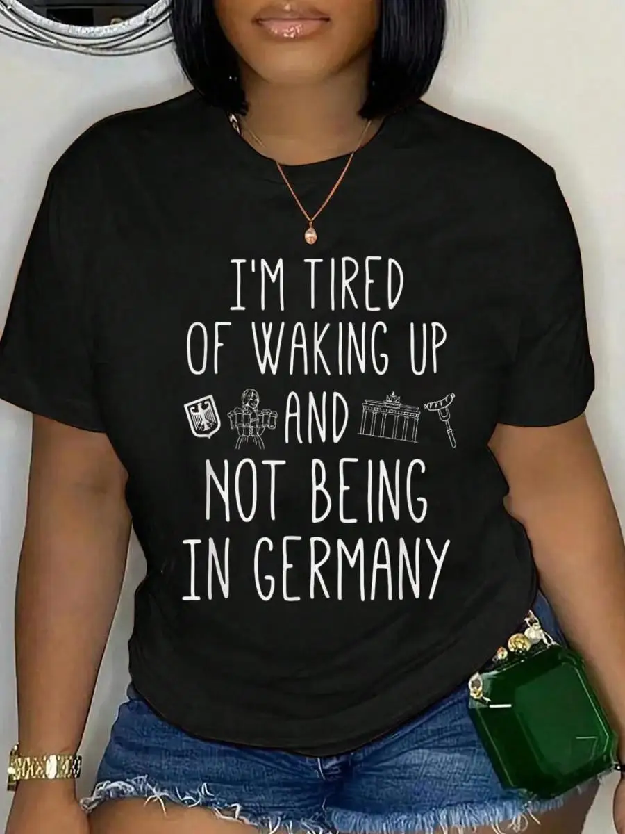 100_ Cotton I m Tired Of Waking Up And Not Being In Germany - German T-Shirt Men s Women s Soft Breathable Tee Classic Fashion Summer Tops Printi